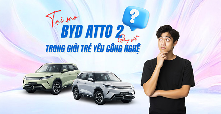 Tại sao BYD ATTO 2 đang “gây sốt” trong giới trẻ yêu công nghệ?